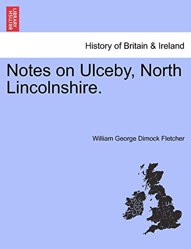 Notes on Ulceby, North Lincolnshire [Paperback]