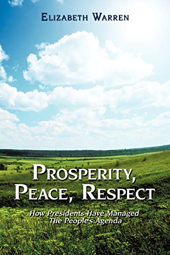 Prosperity, Peace, Respect Ho Presidents Have Managed The People's Agenda [Paperback]