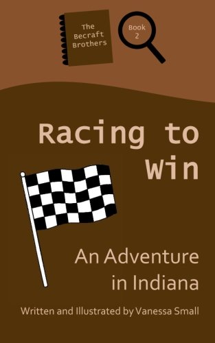 Racing To Win An Adventure In Indiana (the Becraft Brothers) (volume 2) [Paperback]