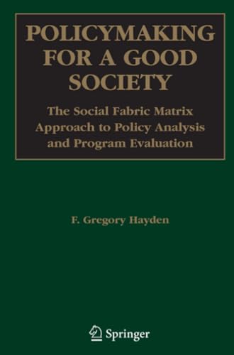 Policymaking for a Good Society: The Social Fabric Matrix Approach to Policy Ana [Paperback]