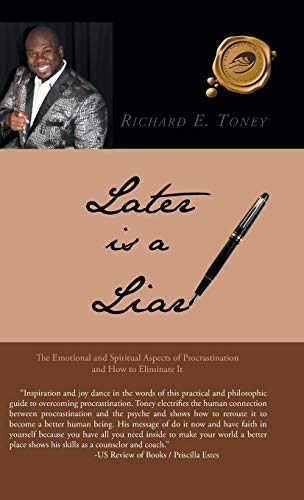 Later Is A Liar The Emotional And Spiritual Aspects Of Procrastination And Ho  [Hardcover]