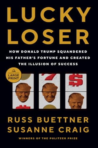 Lucky Loser: How Donald Trump Squandered His Father's Fortune and Created the Il [Paperback]