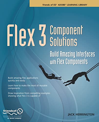 Flex 3 Component Solutions Build Amazing Interfaces with Flex Components [Paperback]