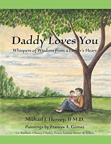 Daddy Loves You Whispers Of Wisdom From A Father's Heart [Paperback]