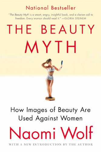 The Beauty Myth: How Images Of Beauty Are Use