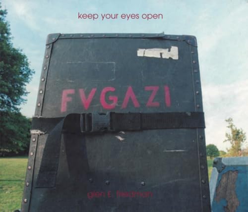 Keep Your Eyes Open: The Fugazi Photographs of Glen E. Friedman [Hardcover]