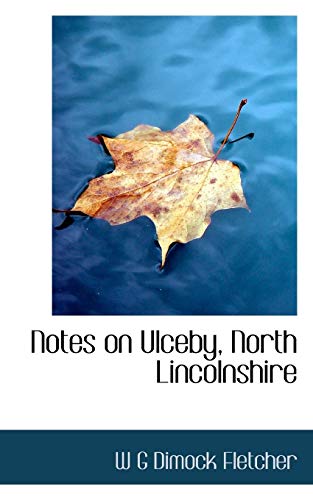 Notes on Ulceby, North Lincolnshire [Paperback]