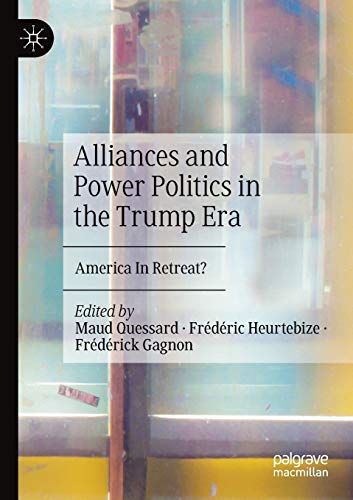 Alliances and Power Politics in the Trump Era America In Retreat [Paperback]