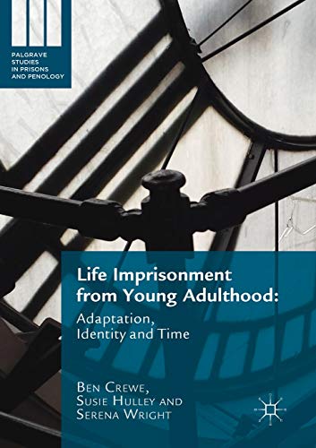 Life Imprisonment from Young Adulthood: Adaptation, Identity and Time [Paperback]