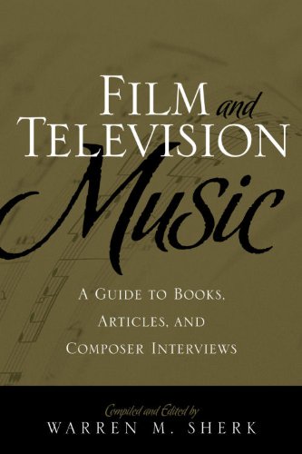 Film and Television Music: A Guide to Books, Articles, and Composer Interviews [Hardcover]