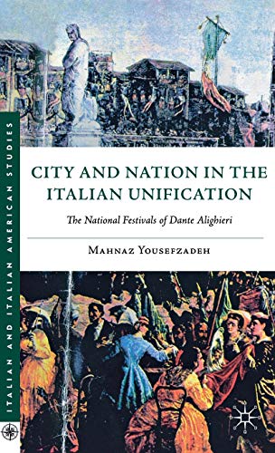 City and Nation in the Italian Unification: The National Festivals of Dante Alig [Hardcover]