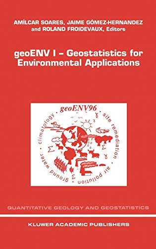 geoENV I  Geostatistics for Environmental Applications: Proceedings of the Geos [Hardcover]