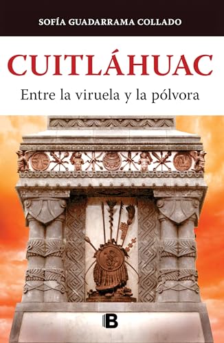 Cuitlhuac, entre la viruela y la plvora / Cuitlahuac: Between Smallpox and Gun [Paperback]