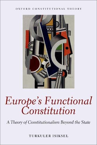 Europe's Functional Constitution A Theory of Constitutionalism Beyond the State [Paperback]