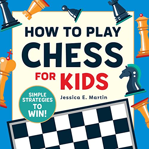 How to Play Chess for Kids: Simple Strategies to Win [Paperback]