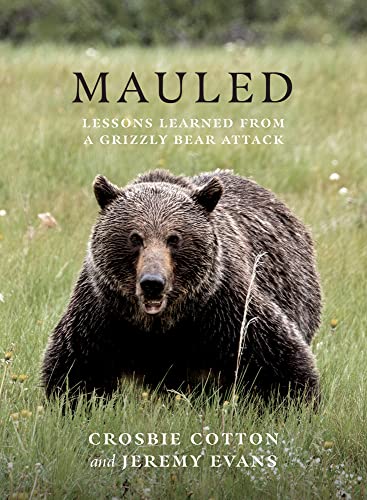 Mauled: Lessons Learned from a Grizzly Bear Attack [Paperback]