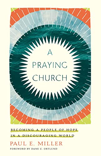 Praying Church  Becoming a People of Hope in a Discouraging World [Paperback]