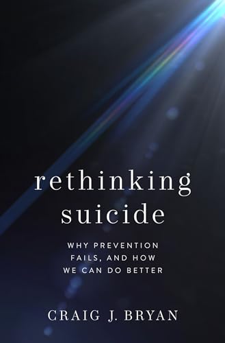 Rethinking Suicide: Why Prevention Fails, and How We Can Do Better [Hardcover]