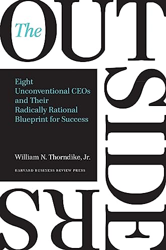 The Outsiders: Eight Unconventional CEOs and Their Radically Rational Blueprint  [Hardcover]