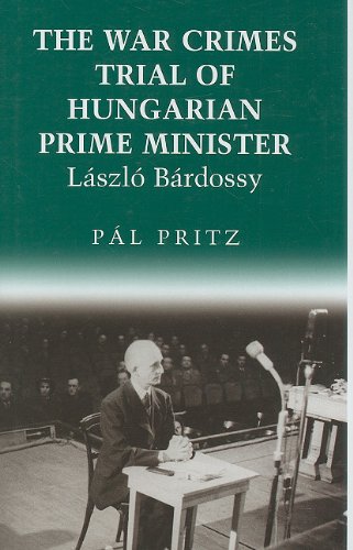 The War Crimes Trial of Hungarian Prime Minister László Bárdossy [Hardcover]