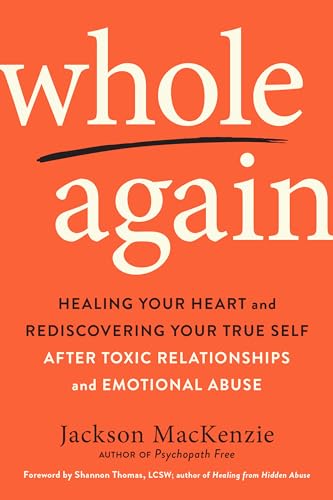 Whole Again: Healing Your Heart and Rediscovering Your True Self After Toxic Rel [Paperback]