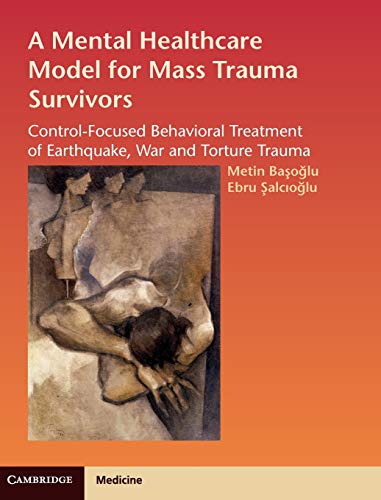 A Mental Healthcare Model for Mass Trauma Survivors Control-Focused Behavioral  [Hardcover]