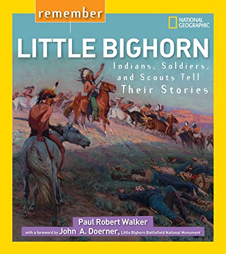 Remember Little Bighorn: Indians, Soldiers, and Scouts Tell Their Stories [Paperback]