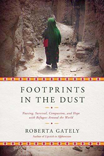 Footprints in the Dust Nursing, Survival, Compassion, and Hope ith Refugees Ar [Paperback]