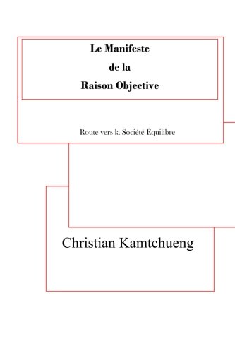 Le Manifeste De La Raison Objective Route Vers La Socit   quilibre (french E [Paperback]