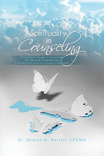 Spirituality In Counseling A Clinician's Guide To Incorporate The Spiritual Com [Paperback]