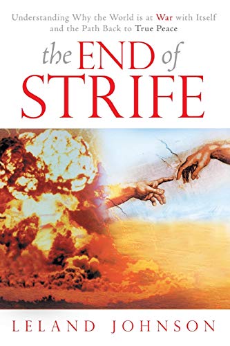 The End Of Strife Understanding Why The World Is At War With Itself And The Pa [Paperback]