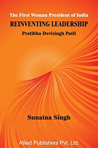 The First Woman President Of India Reinventing Leadership Pratibha Devisingh Pa [Paperback]