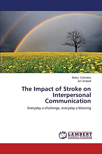 The Impact Of Stroke On Interpersonal Communication Everyday A Challenge, Every [Paperback]