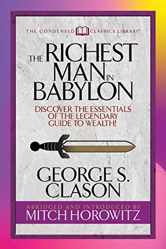 The Richest Man in Babylon (Condensed Classics) Discover the Essentials of the  [Paperback]