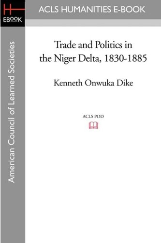 Trade And Politics In The Niger Delta, 1830-1885 (acls History E-Book Project Re [Paperback]