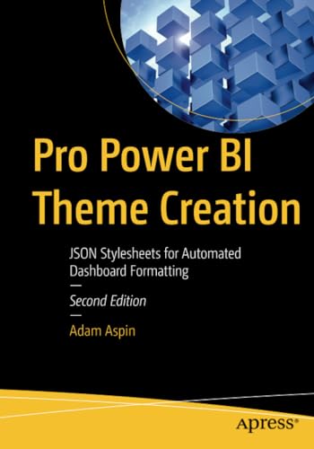 Pro Poer BI Theme Creation JSON Stylesheets for Automated Dashboard Formatting [Paperback]