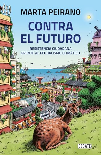 Contra el futuro. Resistencia ciudadana frente al feudalismo climtico / Against [Paperback]