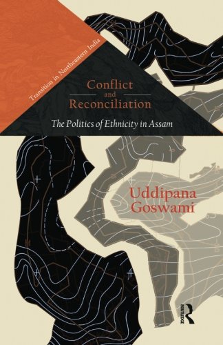 Conflict and Reconciliation The Politics of Ethnicity in Assam [Paperback]