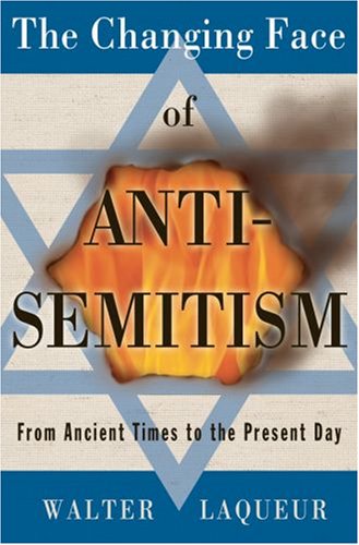 The Changing Face of Anti-Semitism From Ancient Times to the Present Day [Hardcover]