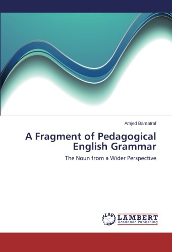 A Fragment Of Pedagogical English Grammar The Noun From A Wider Perspective [Paperback]