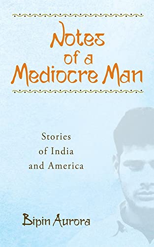 Notes of a Mediocre Man: Stories of India and America [Paperback]