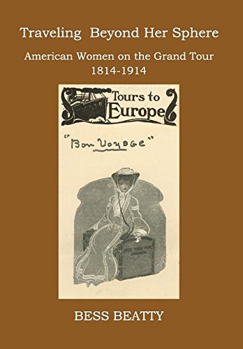 Traveling Beyond Her Sphere American Women On The Grand Tour, 1814 To 1914 [Hardcover]