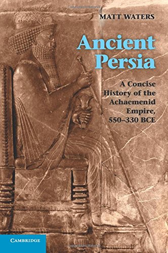 Ancient Persia A Concise History of the Achaemenid Empire, 550}}}330 BCE [Paperback]