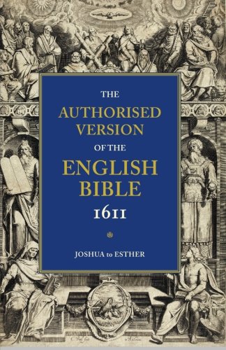 Authorised Version of the English Bible 1611 Volume 2, Joshua to Esther [Paperback]