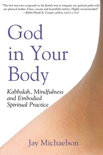 God in Your Body Kabbalah, Mindfulness and Embodied Spiritual Practice [Paperback]