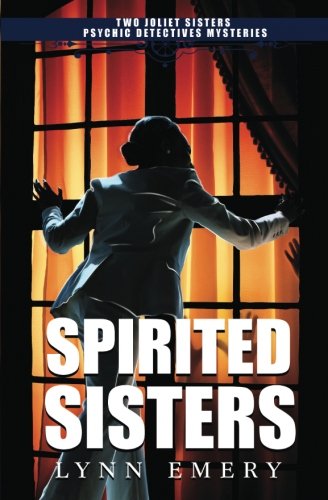 Spirited Sisters - To Joliet Sisters Psychic Detectives Mysteries (volume 1) [Paperback]