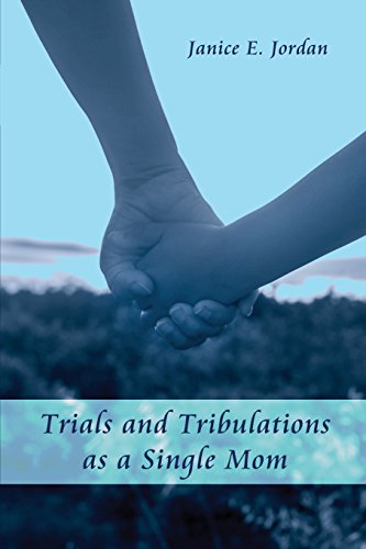 Trials And Tribulations As A Single Mom [Paperback]