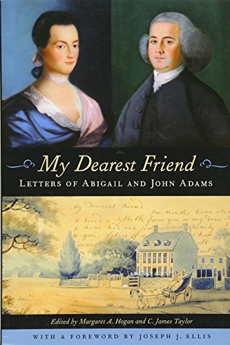 My Dearest Friend: Letters of Abigail and John Adams [Paperback]