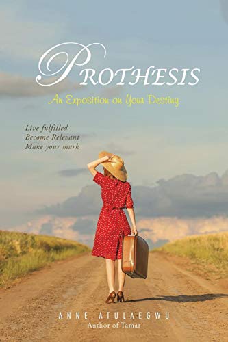 Prothesis An Exposition On Your Destiny [Paperback]