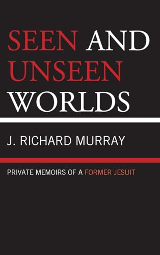 Seen and Unseen Worlds: Private Memoirs of a Former Jesuit [Hardcover]